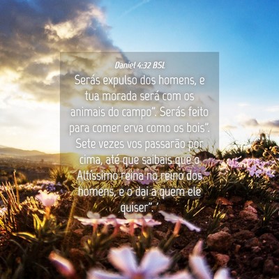 Picture 04 - Daniel 4:32 BSL - Serás expulso dos homens, e tua morada será com - Bible Verse Picture