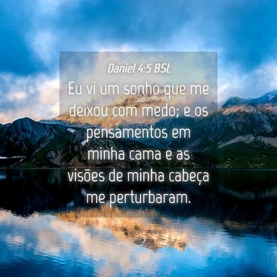 Picture 04 - Daniel 4:5 BSL - Eu vi um sonho que me deixou com medo; e os - Bible Verse Picture