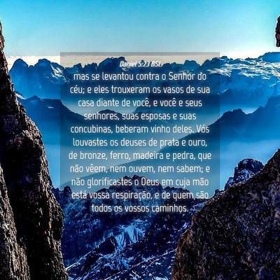 Picture 04 - Daniel 5:23 BSL - mas se levantou contra o Senhor do céu; e eles - Bible Verse Picture
