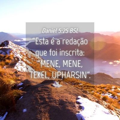 Picture 04 - Daniel 5:25 BSL - “Esta é a redação que foi inscrita: “MENE, - Bible Verse Picture