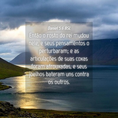 Picture 04 - Daniel 5:6 BSL - Então o rosto do rei mudou nele, e seus - Bible Verse Picture