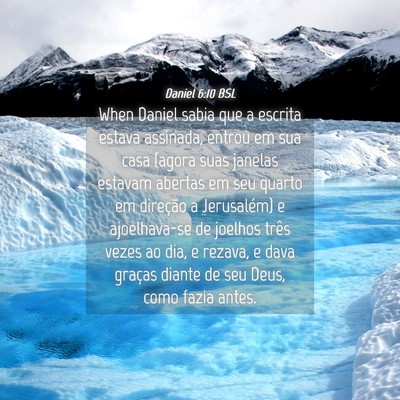 Picture 04 - Daniel 6:10 BSL - When Daniel sabia que a escrita estava assinada, - Bible Verse Picture