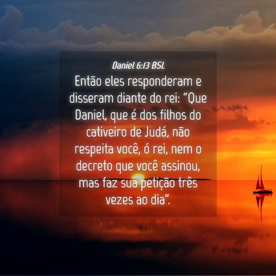 Picture 04 - Daniel 6:13 BSL - Então eles responderam e disseram diante do rei: - Bible Verse Picture