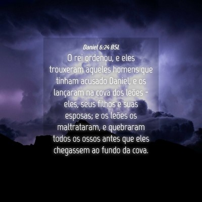 Picture 04 - Daniel 6:24 BSL - O rei ordenou, e eles trouxeram aqueles homens - Bible Verse Picture