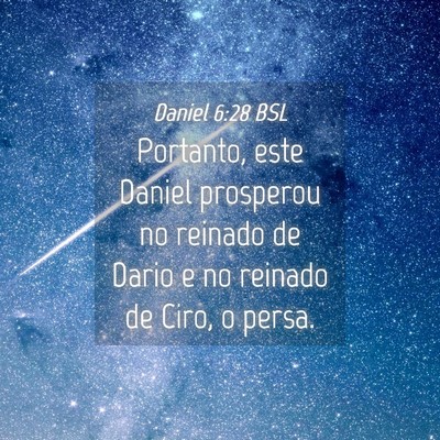 Picture 04 - Daniel 6:28 BSL - Portanto, este Daniel prosperou no reinado de - Bible Verse Picture