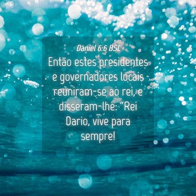 Picture 04 - Daniel 6:6 BSL - Então estes presidentes e governadores locais - Bible Verse Picture
