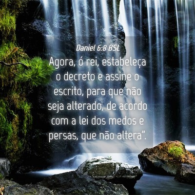 Picture 04 - Daniel 6:8 BSL - Agora, ó rei, estabeleça o decreto e assine o - Bible Verse Picture
