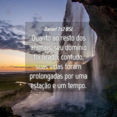 Picture 04 - Daniel 7:12 BSL - Quanto ao resto dos animais, seu domínio foi - Bible Verse Picture