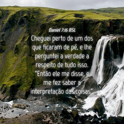 Picture 04 - Daniel 7:16 BSL - Cheguei perto de um dos que ficaram de pé, e lhe - Bible Verse Picture