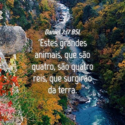 Picture 04 - Daniel 7:17 BSL - 'Estes grandes animais, que são quatro, são - Bible Verse Picture