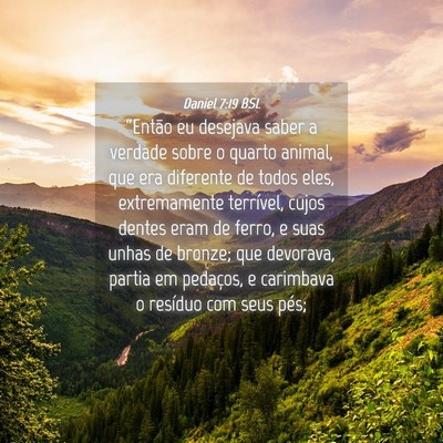 Picture 04 - Daniel 7:19 BSL - “Então eu desejava saber a verdade sobre o - Bible Verse Picture