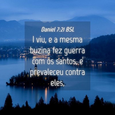 Picture 04 - Daniel 7:21 BSL - I viu, e a mesma buzina fez guerra com os santos, - Bible Verse Picture