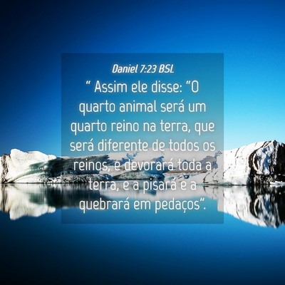 Picture 04 - Daniel 7:23 BSL - “ Assim ele disse: “O quarto animal será um - Bible Verse Picture