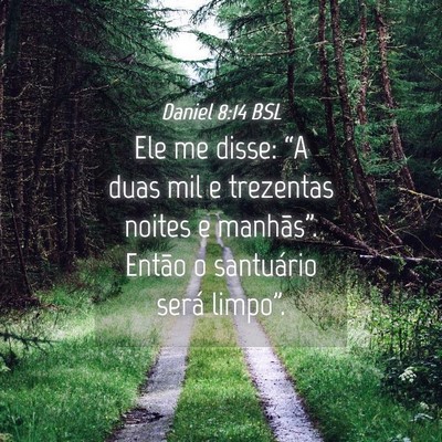 Picture 04 - Daniel 8:14 BSL - Ele me disse: “A duas mil e trezentas noites e - Bible Verse Picture