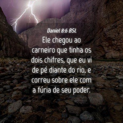 Picture 04 - Daniel 8:6 BSL - Ele chegou ao carneiro que tinha os dois chifres, - Bible Verse Picture