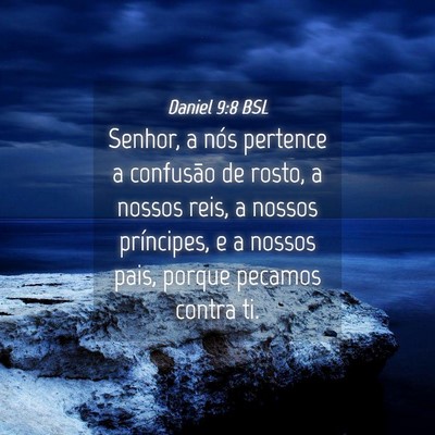 Picture 04 - Daniel 9:8 BSL - Senhor, a nós pertence a confusão de rosto, a - Bible Verse Picture
