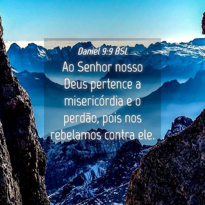 Picture 04 - Daniel 9:9 BSL - Ao Senhor nosso Deus pertence a misericórdia e o - Bible Verse Picture
