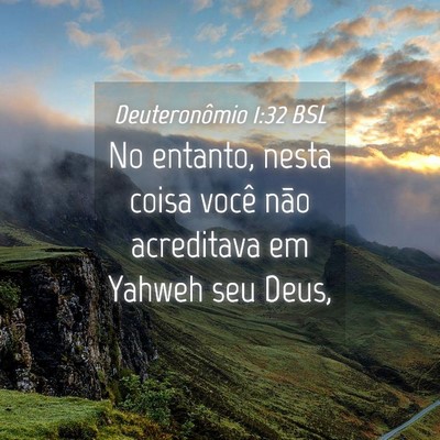 Picture 04 - Deuteronômio 1:32 BSL - No entanto, nesta coisa você não acreditava em - Bible Verse Picture