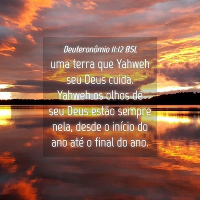 Picture 04 - Deuteronômio 11:12 BSL - uma terra que Yahweh seu Deus cuida. Yahweh os - Bible Verse Picture
