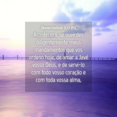 Picture 04 - Deuteronômio 11:13 BSL - Acontecerá, se ouvirdes diligentemente meus - Bible Verse Picture