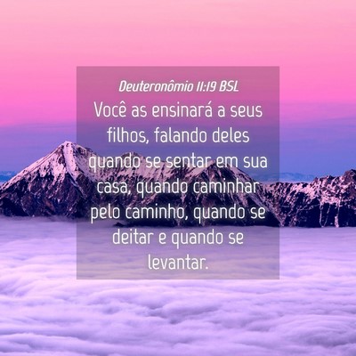 Picture 04 - Deuteronômio 11:19 BSL - Você as ensinará a seus filhos, falando deles - Bible Verse Picture