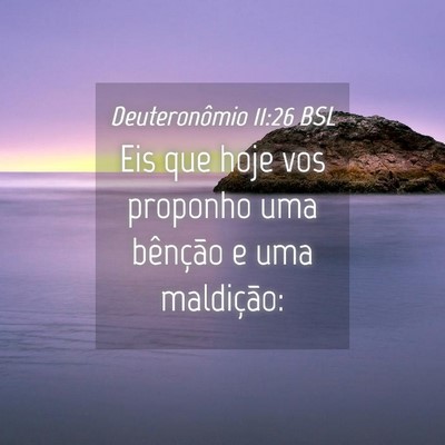 Picture 04 - Deuteronômio 11:26 BSL - Eis que hoje vos proponho uma bênção e uma - Bible Verse Picture