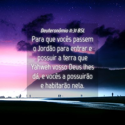 Picture 04 - Deuteronômio 11:31 BSL - Para que vocês passem o Jordão para entrar e - Bible Verse Picture