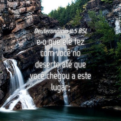 Picture 04 - Deuteronômio 11:5 BSL - e o que ele fez com você no deserto até que - Bible Verse Picture