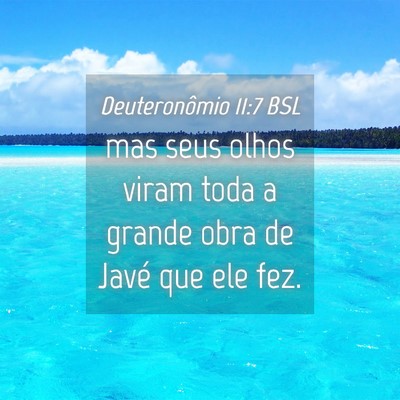 Picture 04 - Deuteronômio 11:7 BSL - mas seus olhos viram toda a grande obra de Javé - Bible Verse Picture