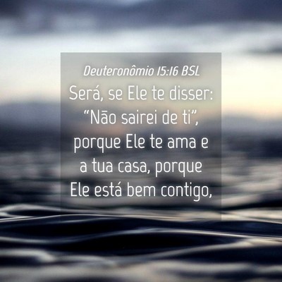 Picture 04 - Deuteronômio 15:16 BSL - Será, se Ele te disser: “Não sairei de ti”, - Bible Verse Picture
