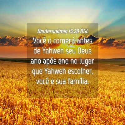 Picture 04 - Deuteronômio 15:20 BSL - Você o comerá antes de Yahweh seu Deus ano - Bible Verse Picture
