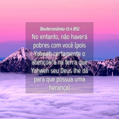 Picture 04 - Deuteronômio 15:4 BSL - No entanto, não haverá pobres com você (pois - Bible Verse Picture