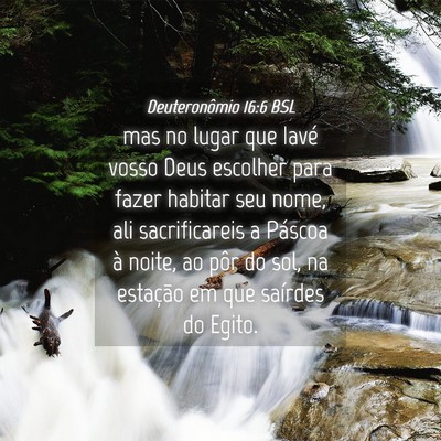 Picture 04 - Deuteronômio 16:6 BSL - mas no lugar que Iavé vosso Deus escolher para - Bible Verse Picture