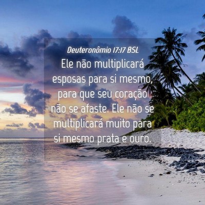 Picture 04 - Deuteronômio 17:17 BSL - Ele não multiplicará esposas para si mesmo, - Bible Verse Picture