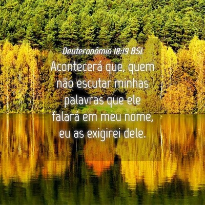 Picture 04 - Deuteronômio 18:19 BSL - Acontecerá que, quem não escutar minhas - Bible Verse Picture