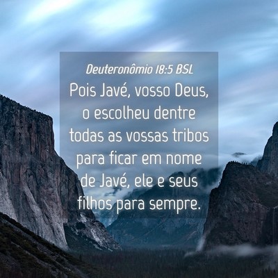 Picture 04 - Deuteronômio 18:5 BSL - Pois Javé, vosso Deus, o escolheu dentre todas - Bible Verse Picture
