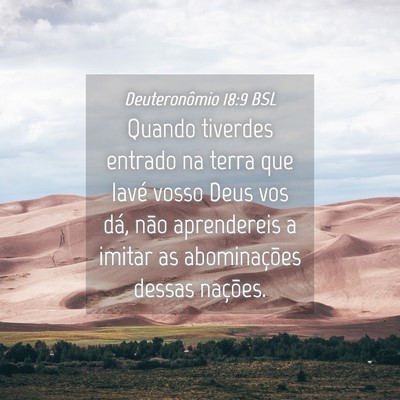 Picture 04 - Deuteronômio 18:9 BSL - Quando tiverdes entrado na terra que Iavé vosso - Bible Verse Picture
