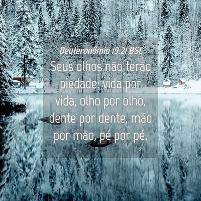 Picture 04 - Deuteronômio 19:21 BSL - Seus olhos não terão piedade: vida por vida, - Bible Verse Picture