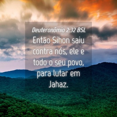 Picture 04 - Deuteronômio 2:32 BSL - Então Sihon saiu contra nós, ele e todo o seu - Bible Verse Picture