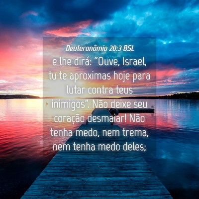 Picture 04 - Deuteronômio 20:3 BSL - e lhe dirá: “Ouve, Israel, tu te aproximas - Bible Verse Picture