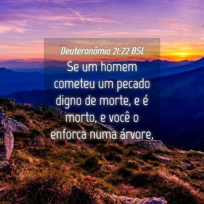 Picture 04 - Deuteronômio 21:22 BSL - Se um homem cometeu um pecado digno de morte, e - Bible Verse Picture