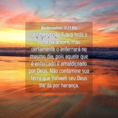 Picture 04 - Deuteronômio 21:23 BSL - seu corpo não ficará toda a noite na árvore, - Bible Verse Picture