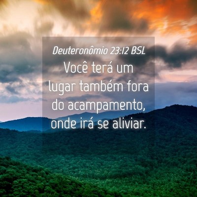 Picture 04 - Deuteronômio 23:12 BSL - Você terá um lugar também fora do acampamento, - Bible Verse Picture