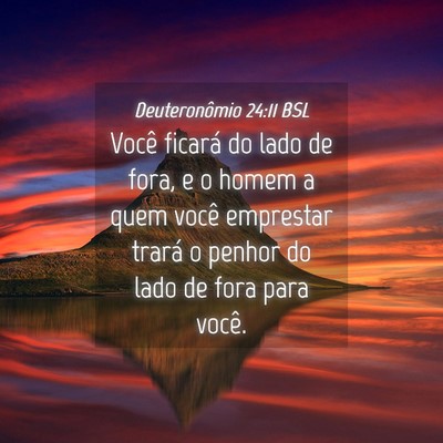 Picture 04 - Deuteronômio 24:11 BSL - Você ficará do lado de fora, e o homem a quem - Bible Verse Picture