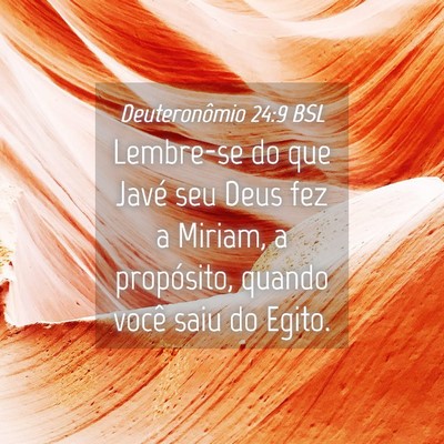 Picture 04 - Deuteronômio 24:9 BSL - Lembre-se do que Javé seu Deus fez a Miriam, a - Bible Verse Picture