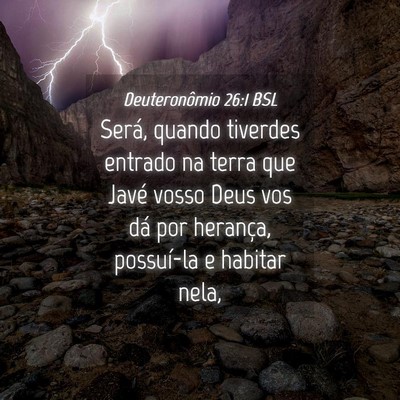 Picture 04 - Deuteronômio 26:1 BSL - Será, quando tiverdes entrado na terra que Javé - Bible Verse Picture