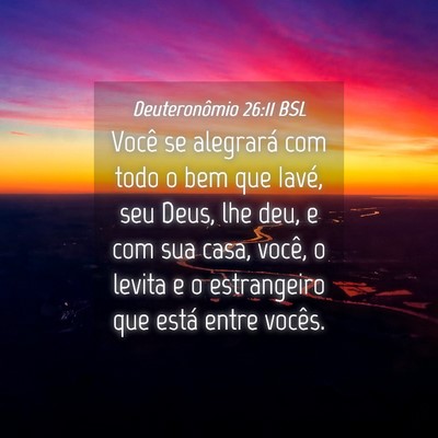 Picture 04 - Deuteronômio 26:11 BSL - Você se alegrará com todo o bem que Iavé, seu - Bible Verse Picture