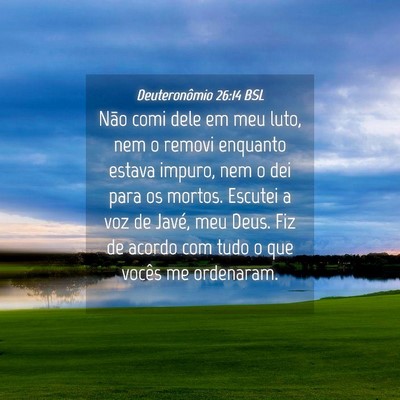 Picture 04 - Deuteronômio 26:14 BSL - Não comi dele em meu luto, nem o removi enquanto - Bible Verse Picture