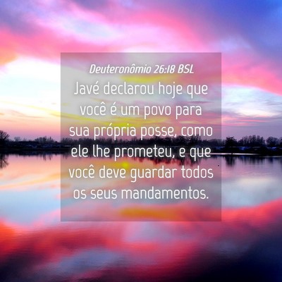 Picture 04 - Deuteronômio 26:18 BSL - Javé declarou hoje que você é um povo para sua - Bible Verse Picture