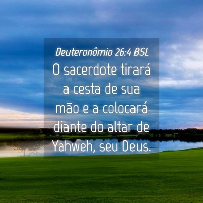 Picture 04 - Deuteronômio 26:4 BSL - O sacerdote tirará a cesta de sua mão e a - Bible Verse Picture